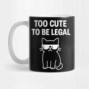 Too Cute To Be Legal Funny Cat Lovers Mug